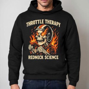 Westen Champlin Throttle Therapy Redneck Science Shirt 2 Westen Champlin Throttle Therapy Redneck Science Hoodie