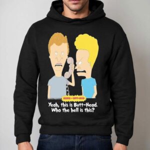 Who Is This Beavis And Butt-head Who The Hell Is This Shirt 2 Who Is This Beavis And Butt Head Who The Hell Is This Hoodie
