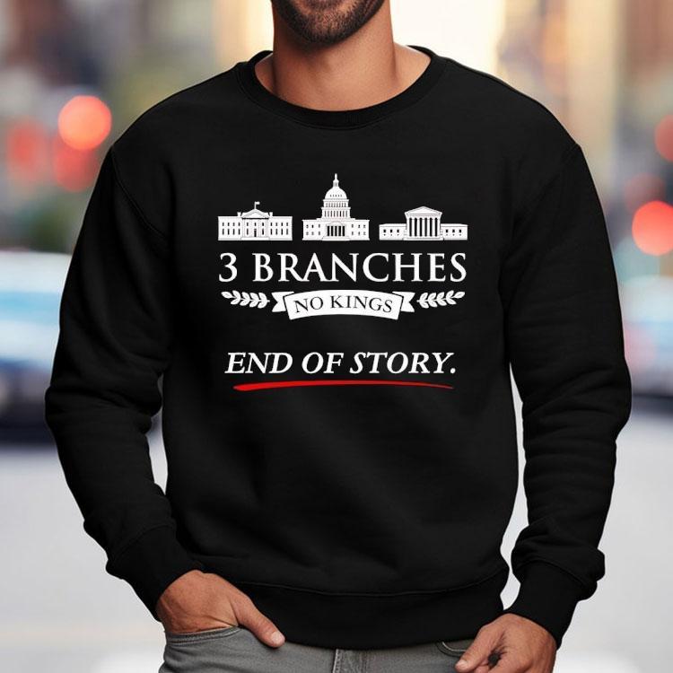 3 Branches No Kings End Of Story Shirt 3 Branches No Kings End Of Story Shirt