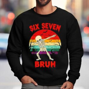 67 Halloween Meme Six Seve Skeleton Numbers Funny Bruh Shirt 3 Halloween Meme Six Seve Skeleton Numbers Funny Bruh Sweatshirt