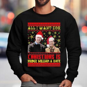 All Want For Christmas Is Prince William Kate Sweatshirt