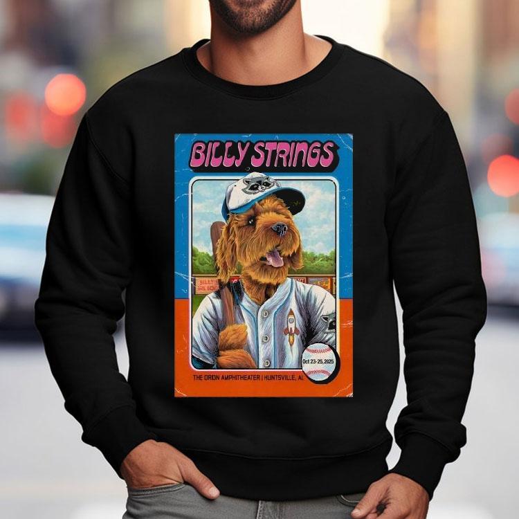 Billy Strings 2025 Huntsville Al 2025 Dog Shirt Billy Strings 2025 Huntsville Al 2025 Dog Shirt