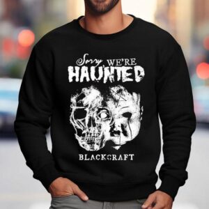 Blackcraft Cult Sorry We're Haunted Skull Shirt 3 Blackcraft Cult Sorry We Re Haunted Skull Sweatshirt