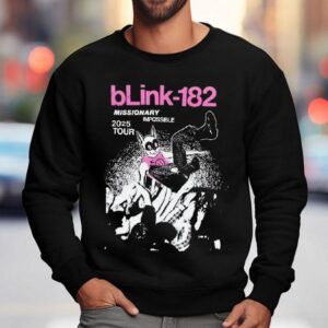 Blink 182 Missionary Impossible Tour 2025 Dates List Shirt 3 Blink Missionary Impossible Tour Dates Lis Sweatshirt