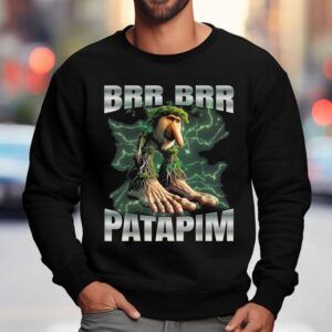 Brr Brr Patapim Shirt 3 Brr Brr Patapim Sweatshirt
