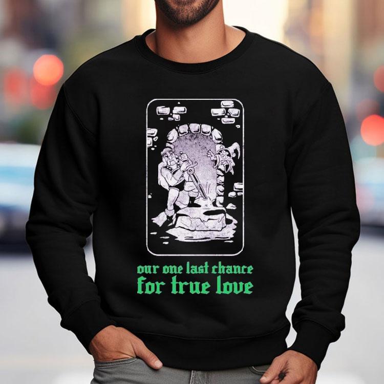 Clandestine Our One Last Chance For True Love Shirt Clandestine Our One Last Chance For True Love Shirt