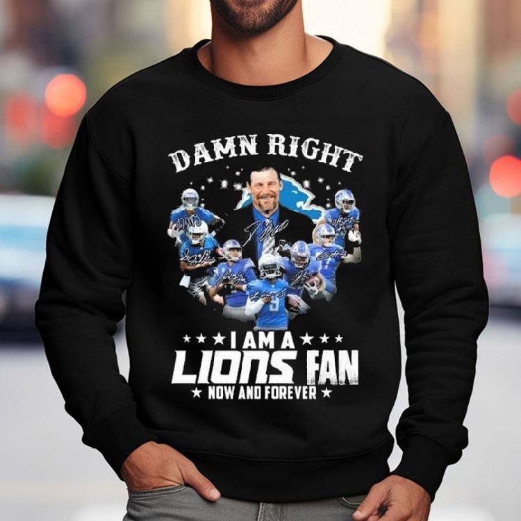 Damn Right I Am A Detroit Lions Fan Now And Forever Players Signatures 2025 Shirt Damn Right I Am A Detroit Lions Fan Now And Forever Players Signatures 2025 Shirt
