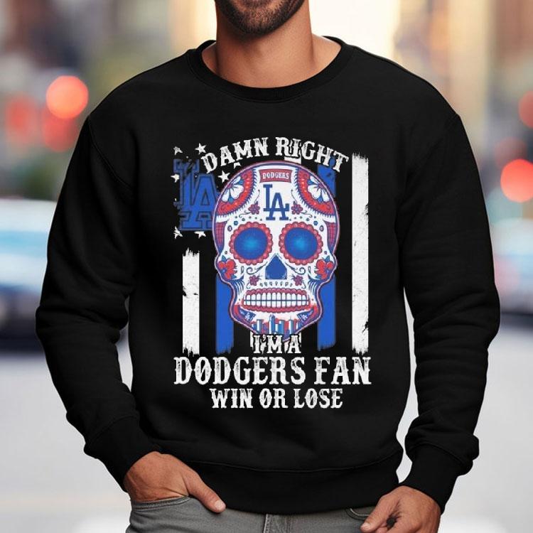 Damn Right Im A Los Angeles Dodgers Win Or Lose 2025 Shirt Damn Right Im A Los Angeles Dodgers Win Or Lose 2025 Shirt