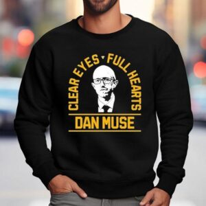 Dan Muse Clear Eyes Full Hearts Shirt 3 Dan Muse Clear Eyes Full Hearts Sweatshirt