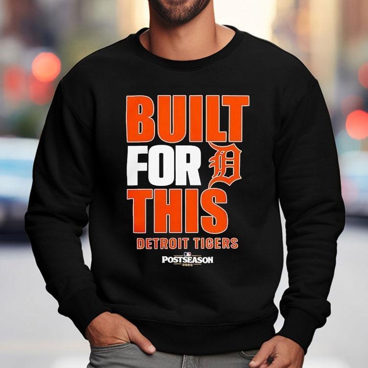 Detroit Tigers Built For This Mlb Postseason 2025 Shirt Detroit Tigers Built For This Mlb Postseason 2025 Shirt