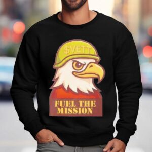 Eagle Vett Fuel The Mission Shirt 3 Eagle Vett Fuel The Mission Sweatshirt