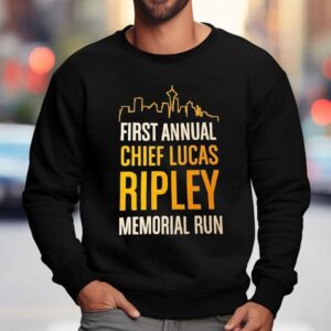 First Annual Chief Lucas Ripley Memorial Run Shirt 3 First Annual Chief Lucas Ripley Memorial Run Sweatshirt