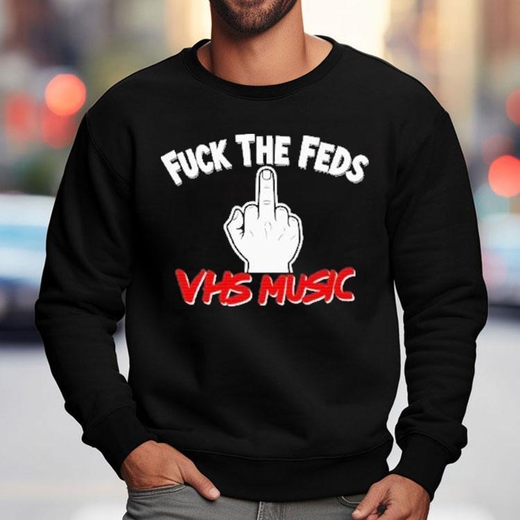Fuck The Feds Vhs Music Middle Finger Shirt Fuck The Feds Vhs Music Middle Finger Shirt
