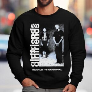 Girlfriends There Goes The Neighborhood Photo Shirt 3 Girlfriends There Goes The Neighborhood Photo Sweatshirt