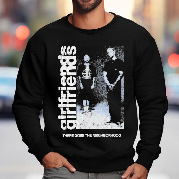 Girlfriends There Goes The Neighborhood Photo Shirt Girlfriends There Goes The Neighborhood Photo Shirt