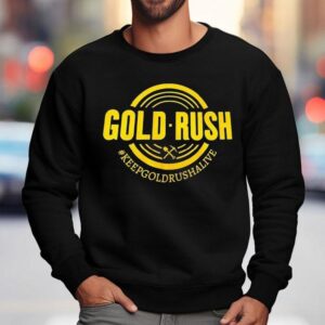 Gold Rush Keep Gold Rush Alive Sweatshirt