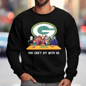 Green Bay Packers Horror Movies You Can T Sit With Us Sweatshirt