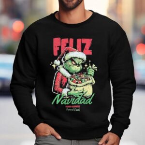 Grinch Feliz Navidad Perros Hijueputas Tropical Death Sweatshirt