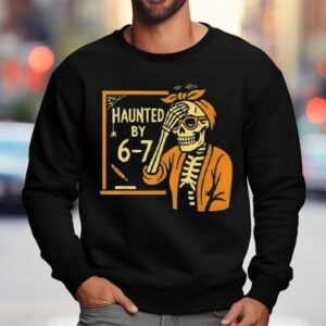 Haunted By Funny Teacher Halloween Skeleton Six Seven Meme Sweatshirt