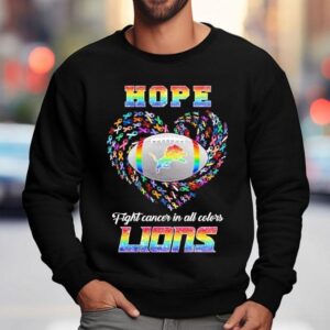 Hope Detroit Lions Fight Cancer In All Colors Sweatshirt