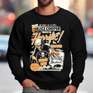 Horrific Halloween Horror Show Alice Cooper We Dare You To See Shirt 3 Horrific Halloween Horror Show Alice Cooper We Dare You To See Sweatshirt