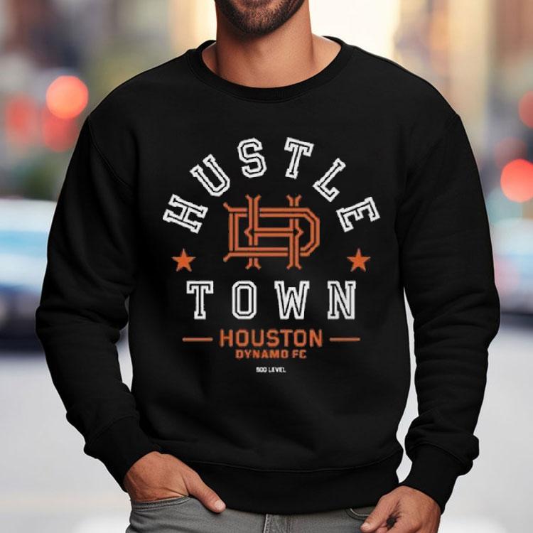 Houston Dynamo Fc Hustle Town Shirt Houston Dynamo Fc Hustle Town Shirt