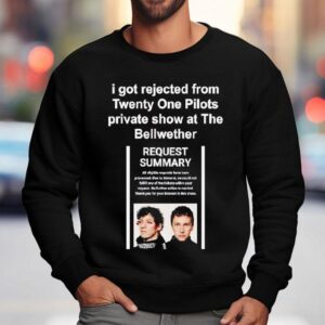 I Got Rejected From Twenty One Pilots Private Show At The Bellwether Sweatshirt