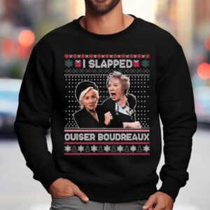 I Slapped Ouiser Boudreaux Ugly Christmas Sweatshirt