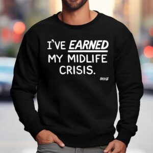 I Ve Earned My Midlife Crisis Kelly The Onion Sweatshirt