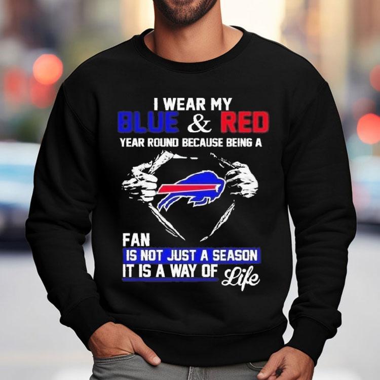 I Wear My Blue And Red Year Round Because Being A Bills Fan 2025 Shirt I Wear My Blue And Red Year Round Because Being A Bills Fan 2025 Shirt