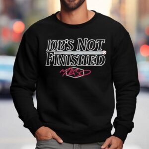 Job S Not Finished Baseball Signature Sweatshirt