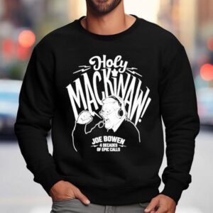 Joe Bowen Holy Mackinaw 4 Decades Of Epic Calls Shirt 3 Joe Bowen Holy Mackinaw Decades Of Epic Calls Sweatshirt