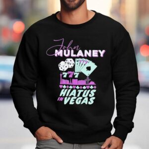 John Mulaney Hiatus In Vegas Shirt 3 John Mulaney Hiatus In Vegas Sweatshirt