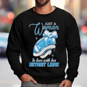 Just A Woman In Love With Her Detroit Lions Sweatshirt