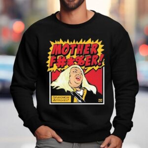 Lance Stewart Mother Fucker Grandma Approves Sweatshirt