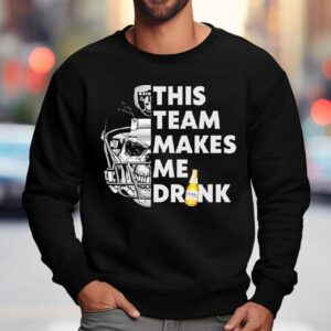 Las Vegas Raiders Skull Helmet This Team Makes Me Drink Beer Shirt 3 Las Vegas Raiders Skull Helmet This Team Makes Me Drink Beer Sweatshirt