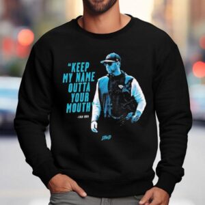 Liam Coen Coach Carolina Panthers Keep My Name Outta Your Mouth Shirt 3 Liam Coen Coach Carolina Panthers Keep My Name Outta Your Mouth Sweatshirt