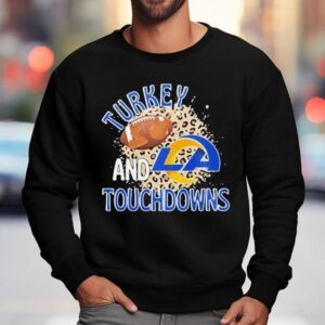 Los Angeles Rams Turkey And Touchdowns Thanksgiving Shirt 3 Los Angeles Rams Turkey And Touchdowns Thanksgiving Sweatshirt