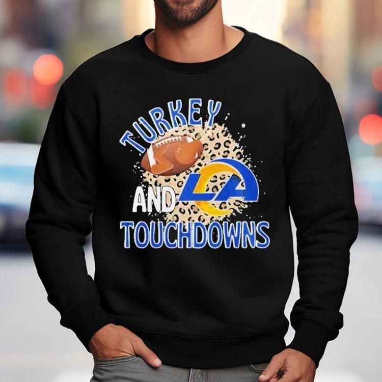 Los Angeles Rams Turkey And Touchdowns Thanksgiving Shirt Los Angeles Rams Turkey And Touchdowns Thanksgiving Shirt