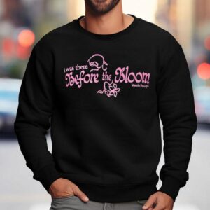 Maisie Peters I Was There Before The Bloom Sweatshirt
