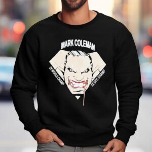 Mark Coleman X World Champ X Ufc Champ Sweatshirt