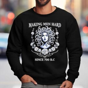 Medusa Making Men Hard Since B C Sweatshirt