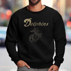 Miami Dolphins X United States Marine Corps First In Last Ou Sweatshirt