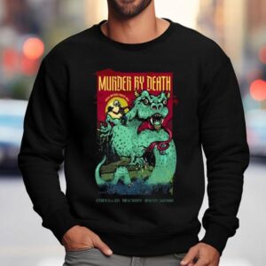 Murder By Death The Uc Theatre In Berkeley Ca Oct Sweatshirt