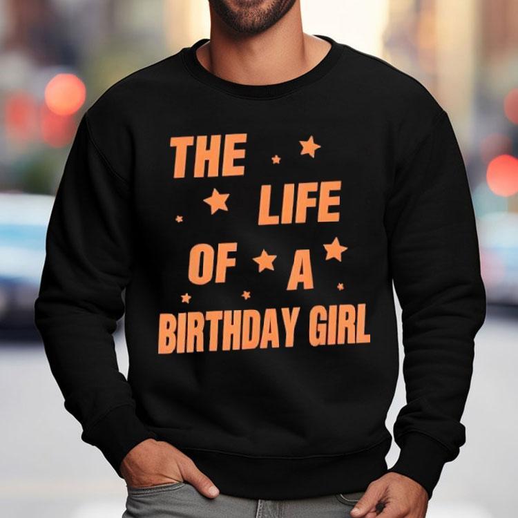 Music Show Fans The Life Of A Birthday Girl Shirt Music Show Fans The Life Of A Birthday Girl Shirt