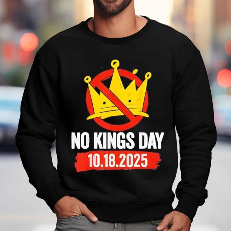 No Kings Day Patriotic No Kings 2025 Shirt No Kings Day Patriotic No Kings 2025 Shirt