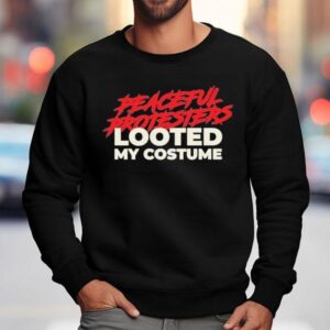 Peaceful Protesters Looted My Costume Sweatshirt