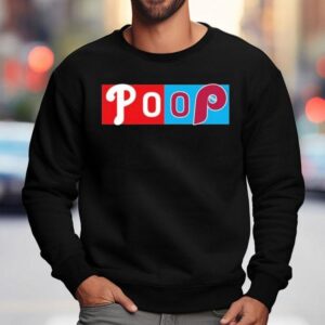 Philadelphia Phillies Poop Game Mlb Shirt 3 Philadelphia Phillies Poop Game Mlb Sweatshirt