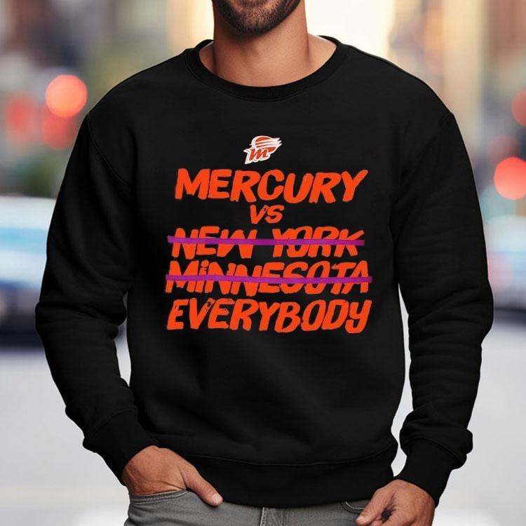 Phoenix Mercury Vs Everybody Not New York And Minnesota Wnba Finals 2025 Shirt Phoenix Mercury Vs Everybody Not New York And Minnesota Wnba Finals 2025 Shirt