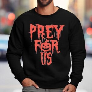 Pray For Us Prey For Halloween Sweatshirt
